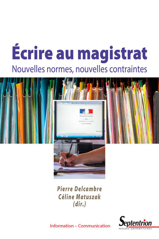 Écrire au magistrat, Nouvelles normes, nouvelles contraintes Céline Matuszak, Pierre Delcambre