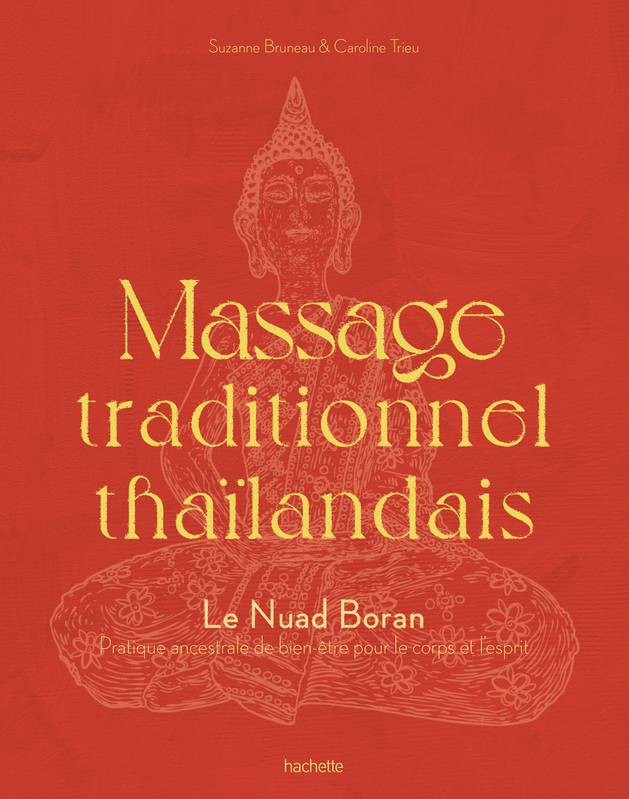 Massage traditionnel thaïlandais, Le Nuad Boran, pratique ancestrale de bien-être pour le corps et l'esprit