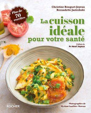 La cuisson idéale pour votre santé Christine Bouguet-Joyeux, Bernadette Jastrebski