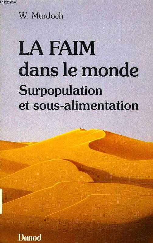 La Faim dans le monde, surpopulation et sous-alimentation William Murdoch