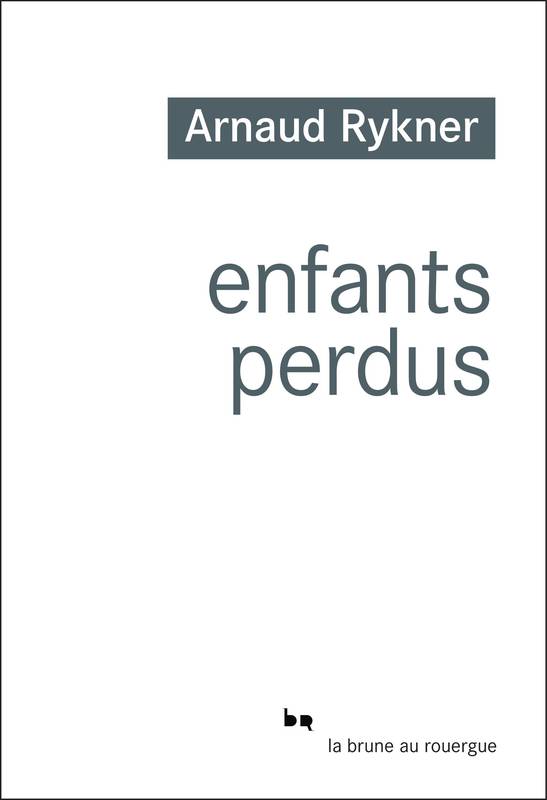 Les enfants perdus Arnaud Rykner