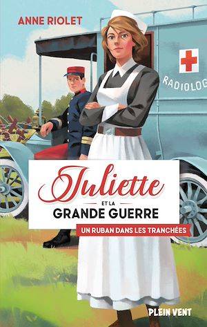 Un ruban dans les tranchées, Juliette et la Grande guerre - tome 1