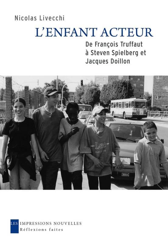 Livres Arts Cinéma L'enfant acteur, De François Truffaut à Steven Spielberg et Jacques Doillon Nicolas Livecchi