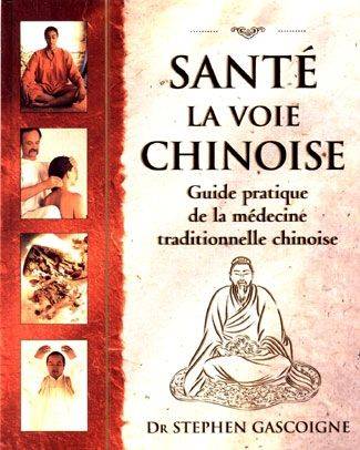 Santé, la voie chinoise, guide pratique de la médecine traditionnelle chinoise