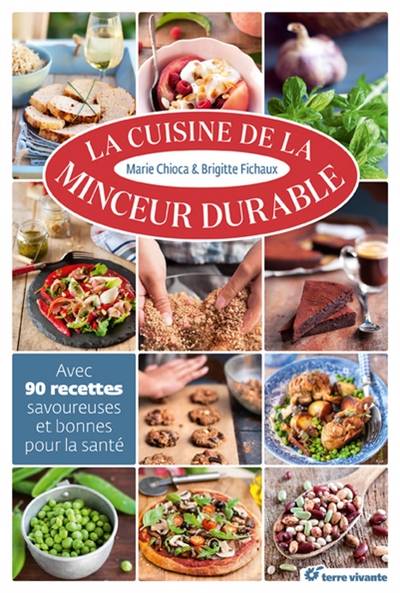 Livres Loisirs Gastronomie Cuisine La cuisine de la minceur durable, Avec 90 recettes savoureuses et bonnes pour la santé Brigitte Fichaux