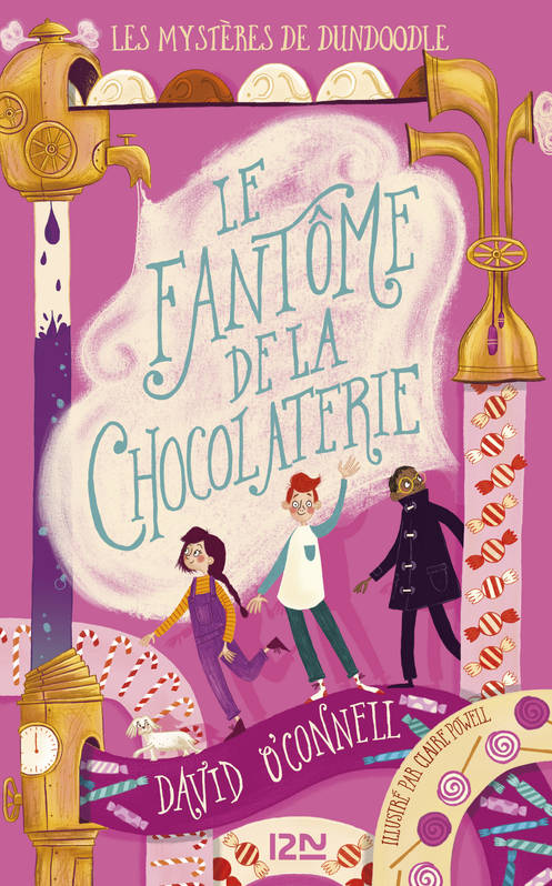 Les mystères de Dundoodle - Tome 1 : Le fantôme de la chocolaterie David O'Connell