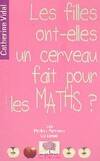 Livres Sciences et Techniques Astronomie Les filles ont-elles un cerveau fait pour les maths? Catherine Vidal