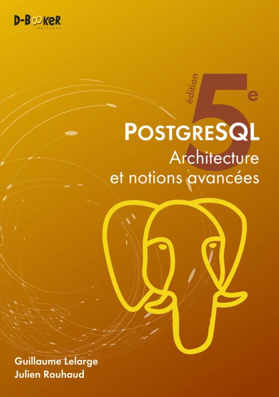 PostgreSQL – Architecture et notions avancées, 5e édition