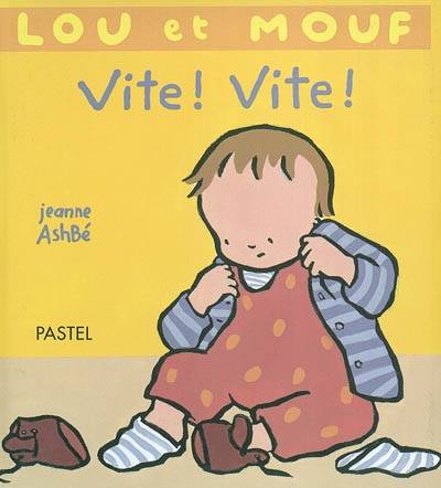 Livres Jeunesse Les tout-petits Albums lou et mouf vite vite Jeanne Ashbé