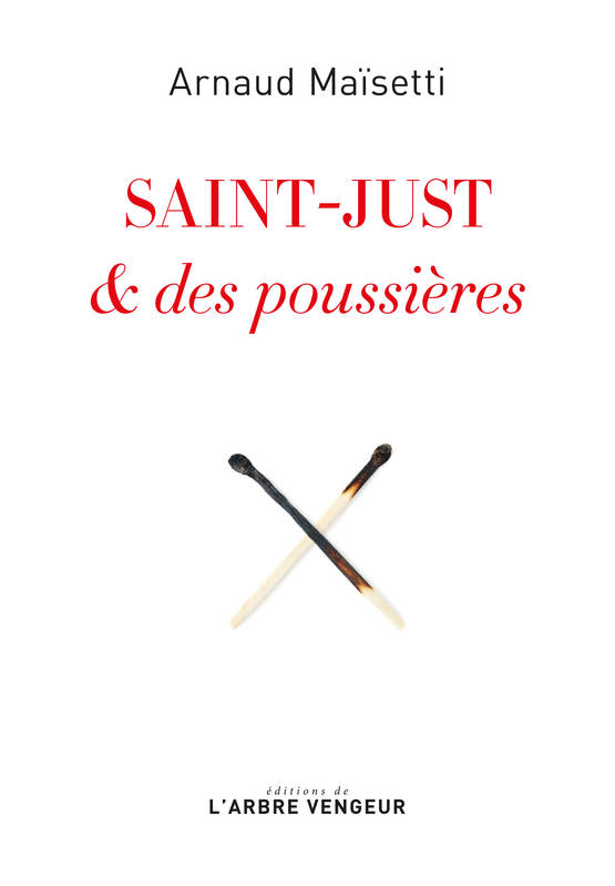 Saint-Just & des poussières Arnaud MAÏSETTI
