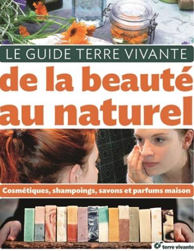 Livres Bien être Forme et Beauté Le guide de la beauté au naturel, Cosmétiques, shampooings, savons et parfums maison Sylvie Hampikian