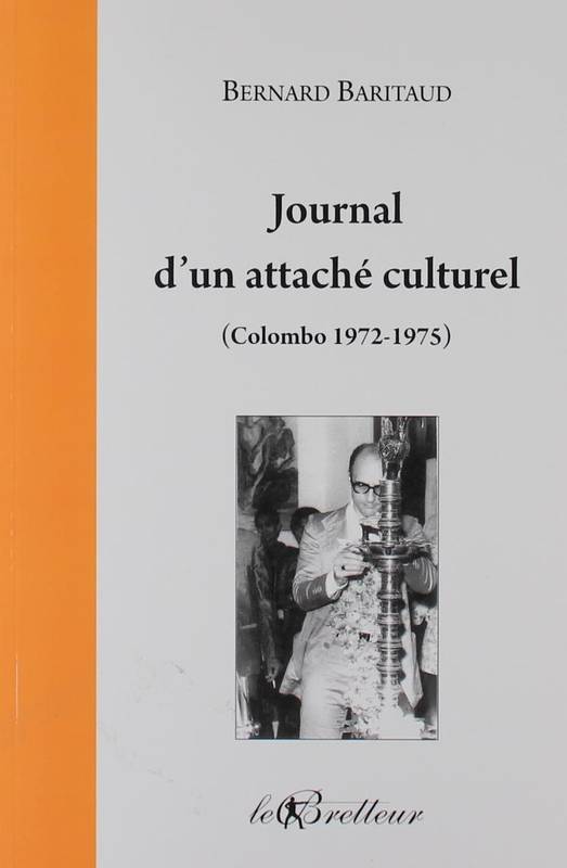 Prof de fortune, 3, Journal d'un attaché culturel, Colombo 1972-1975 Bernard Baritaud