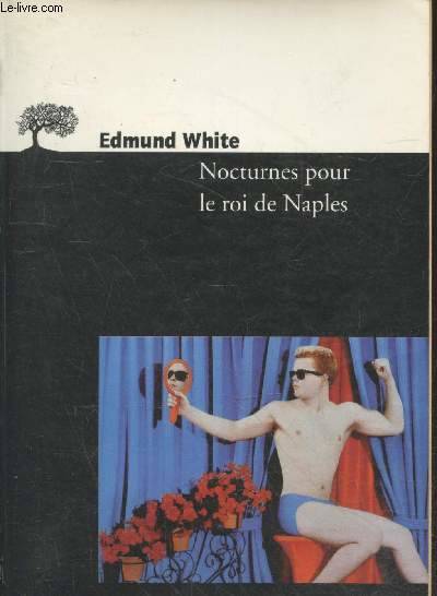 Nocturnes pour le roi de Naples Edmond White