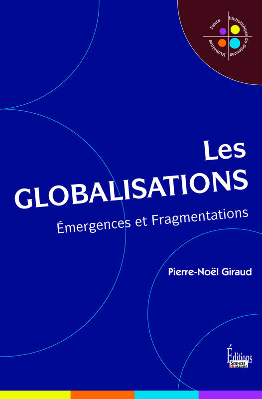 Les globalisations, Emergences et Fragmentations Pierre-Noël Giraud