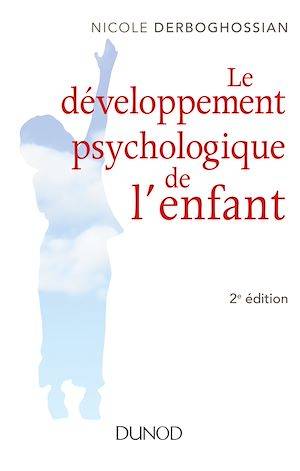 Le développement psychologique de l'enfant - 2e éd. Nicole Derboghossian