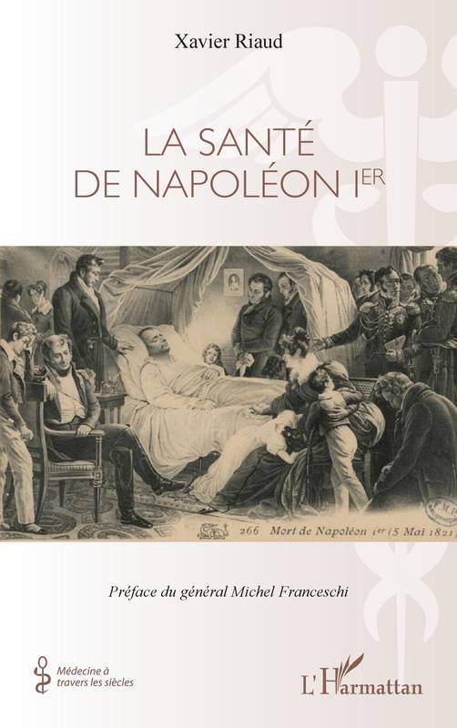 Livres Santé et Médecine Médecine Généralités La santé de Napoléon 1er Xavier Riaud