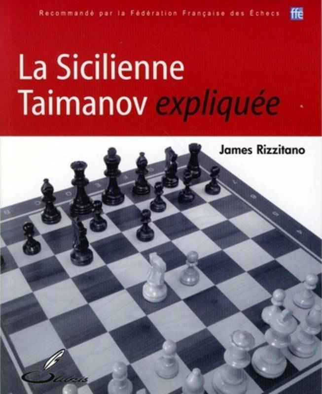 La Sicilienne Taimanov expliquée, Recommandé par la Fédération Française des Echecs