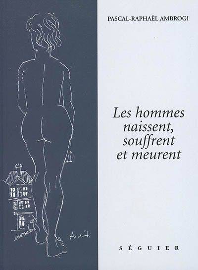 Les hommes naissent, souffrent et meurent, roman Pascal-Raphaël Ambrogi