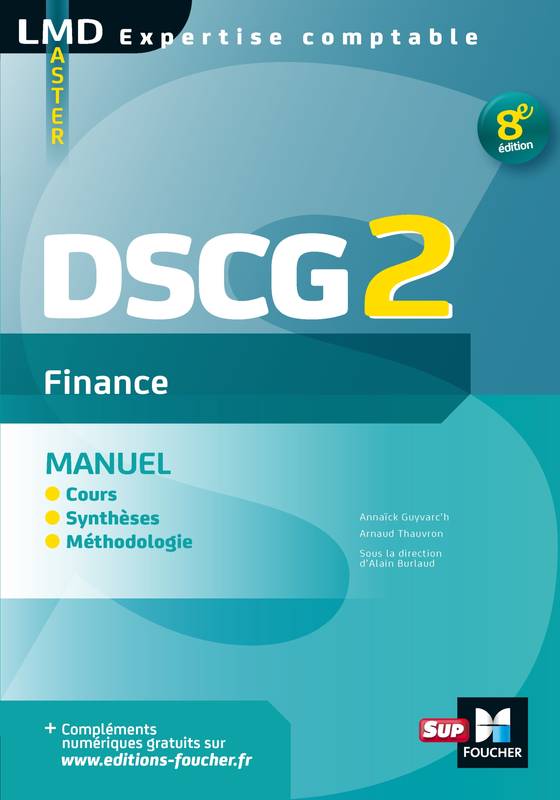 Livres Économie-Droit-Gestion Management, Gestion, Economie d'entreprise Gestion DCG, 2, DSCG 2 Finance - Manuel - 8e édition - Préparation complète Annaïck Guyvarc'h, Arnaud Thauvron, Alain Burlaud