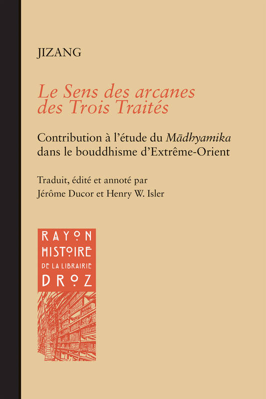 Le Sens des arcanes des Trois Traités, Contribution à l'étude du Mādhyamika dans le bouddhisme d'Extrême-Orient