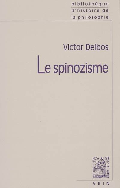 Livres Sciences Humaines et Sociales Philosophie Le spinozisme Victor Delbos