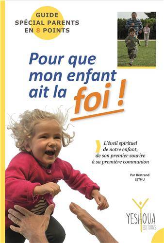 Pour que mon enfant ait la foi !