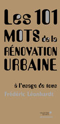 Les 101 mots de la rénovation urbaine , A l'usage de tous