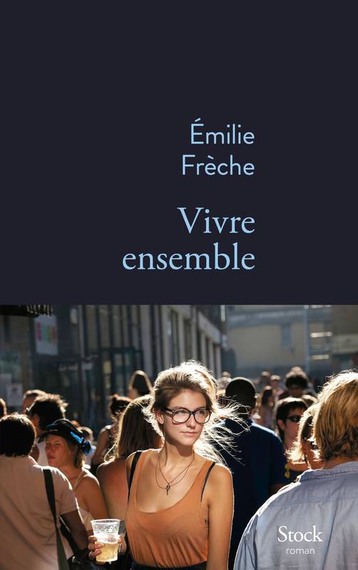 Livres Littérature et Essais littéraires Romans contemporains Francophones Vivre ensemble / roman Emilie Frèche