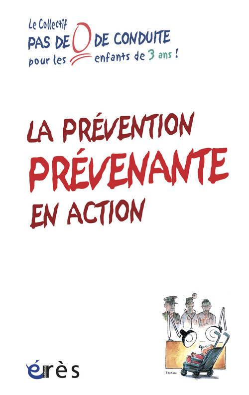 Livres Sciences Humaines et Sociales Psychologie et psychanalyse La prévention prévenante en action Pasde0deconduite