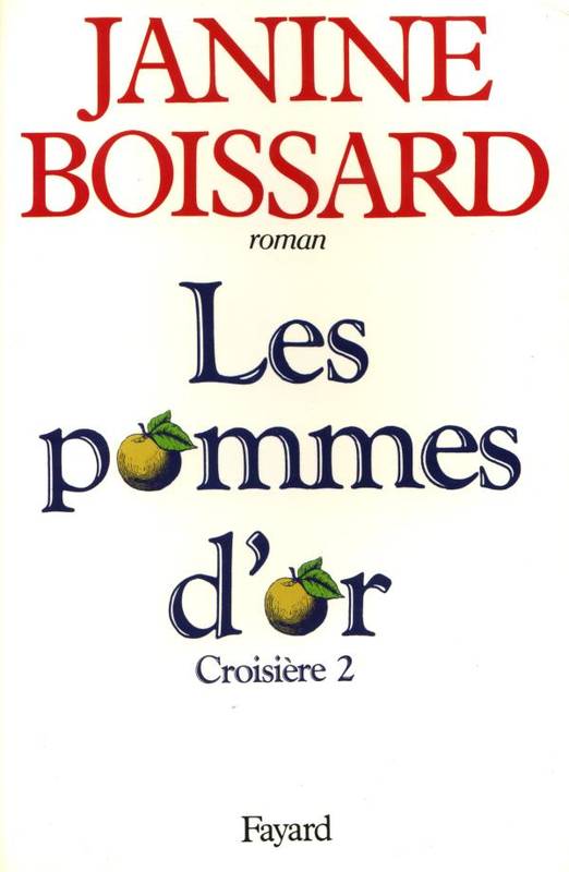 Livres Littérature et Essais littéraires Romans contemporains Francophones Croisière ., 2, Croisière, Les pommes d'or Janine Boissard