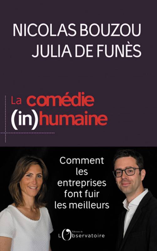 La comédie (in)humaine. Comment les entreprises font fuir les meilleurs Nicolas Bouzou, Julia de Funès