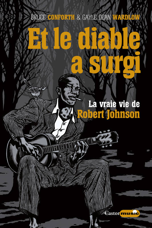 Et le diable a surgi - La vraie vie de Robert Johnson