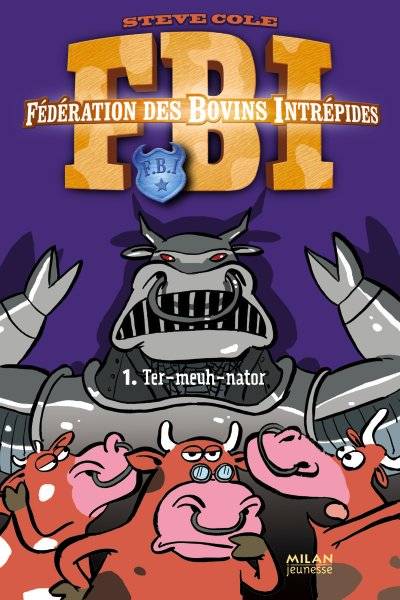 Fédération des Bovins Intrépides, 1, FBI 1 - TER-MEUH-NATOR