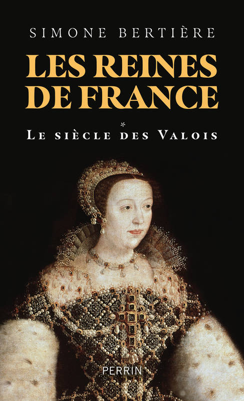 Les reines de France - Volume 1 Le siècle des Valois