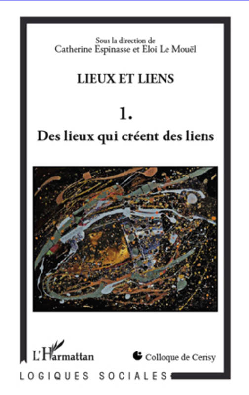 Lieux et liens  (Tome 1), Des lieux qui créent des liens