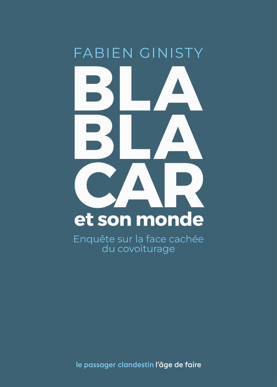 BlaBlarCar et son monde, Enquête sur la face cachée du covoiturage Fabien GINISTY