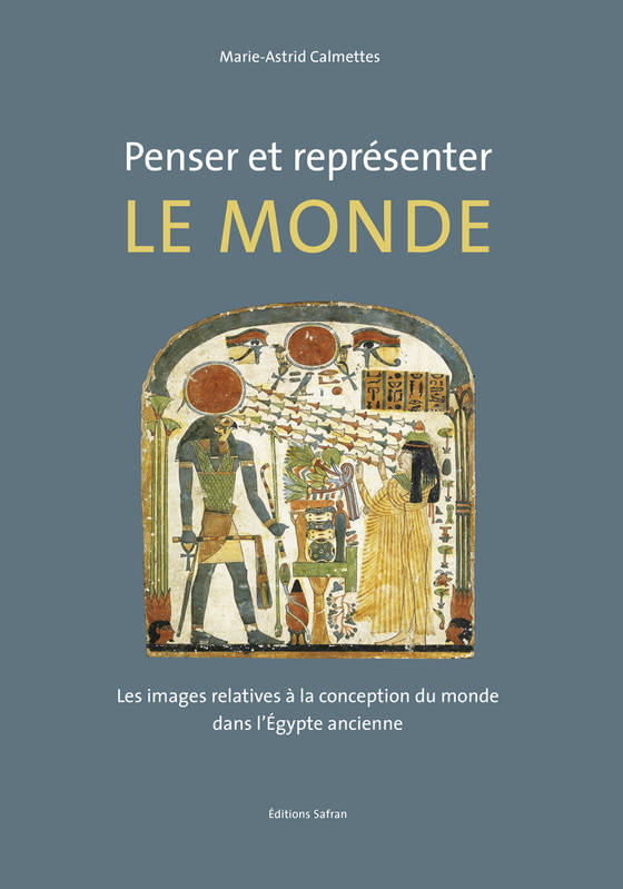 Penser et représenter le monde, Les images relatives à la conception du monde dans l’Égypte ancienne