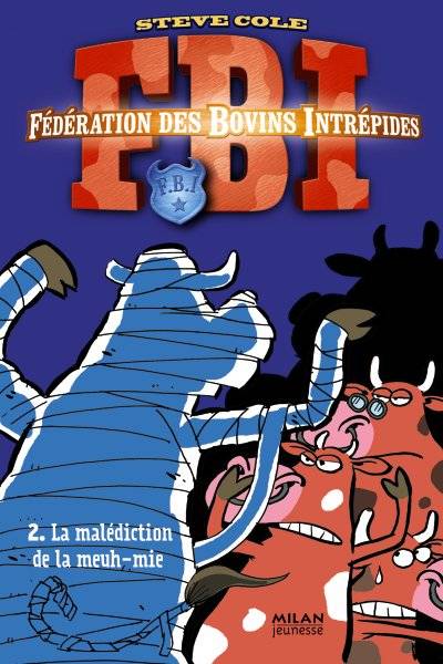 Fédération des Bovins Intrépides, 2, 2/FBI  - LA MALEDICTION DE LA MEUH-MIE