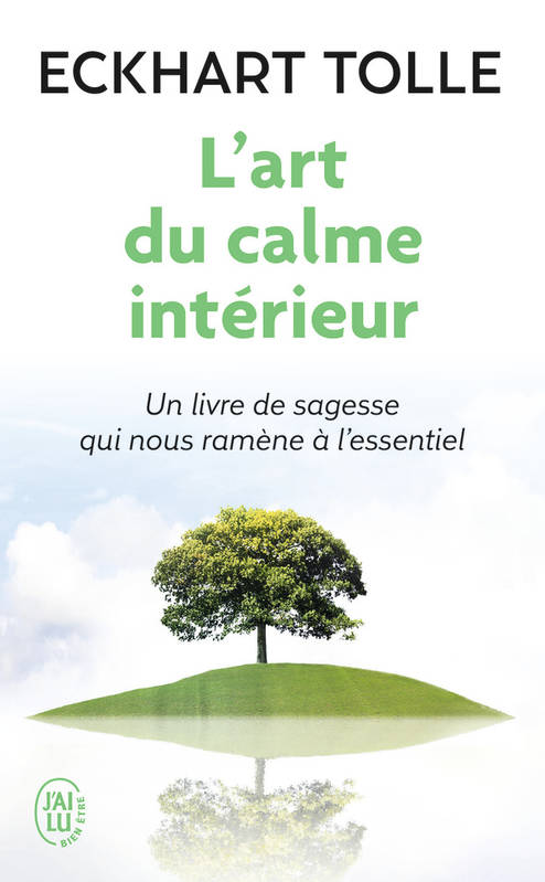 Livres Bien être Développement personnel L'art du calme intérieur, À l'écoute de sa nature essentielle Eckhart Tolle