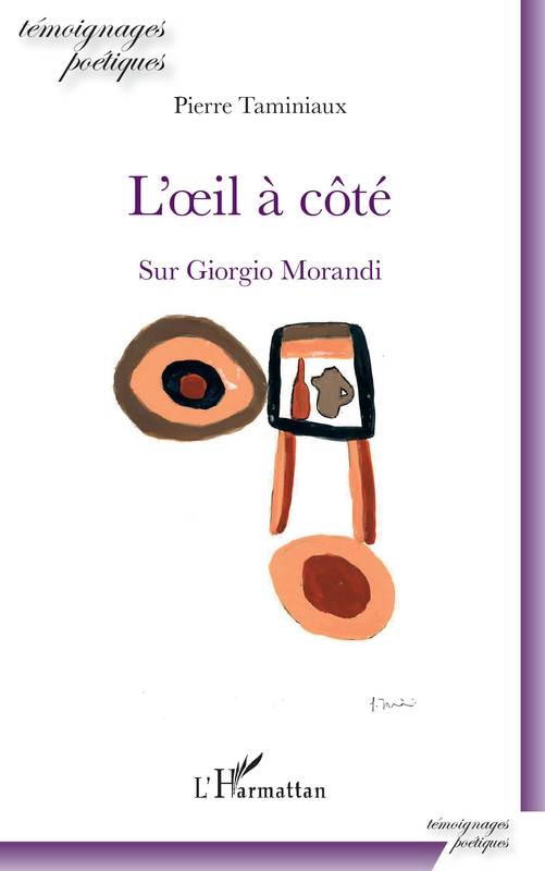 Livres Littérature et Essais littéraires Poésie L'oeil à côté, Sur Giorgio Morandi Pierre Taminiaux