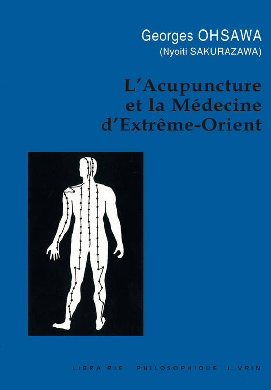 Livres Sciences Humaines et Sociales Philosophie L'Acupuncture et la médecine d'Extrème-Orient Georges Ohsawa