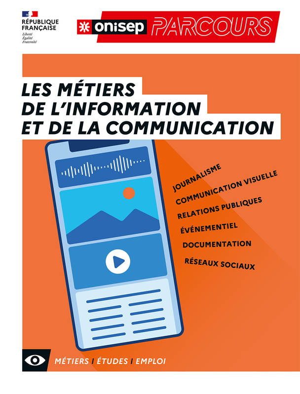 Les métiers de l'information et de la communication, Journalisme, communication visuelle, relations publiques, événementiel, documentation, réseaux sociaux