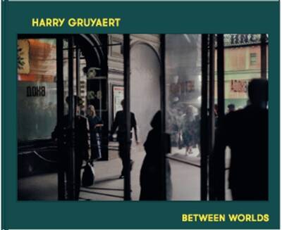 Between worlds Harry Gruyaert