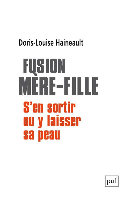Fusion mère-fille, S'en sortir ou y laisser sa peau Doris-Louise Haineault