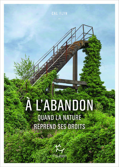 Livres Sciences Humaines et Sociales Actualités A l'abandon - Comment la nature reprend ses droits Cal Flyn