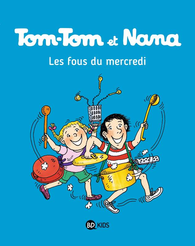 Jeux et Jouets Livres Livres pour les  6-9 ans BD - Manga Tom-Tom et Nana, 9, Tom-Tom & Nana : les fous du mercredi, Les fous du mercredi Évelyne Reberg