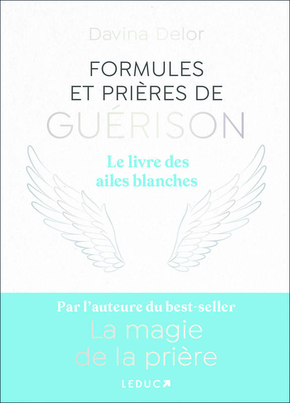 Livres Spiritualités, Esotérisme et Religions Esotérisme Formules et prières de guérison, Le livre des ailes blanches Davina Delor