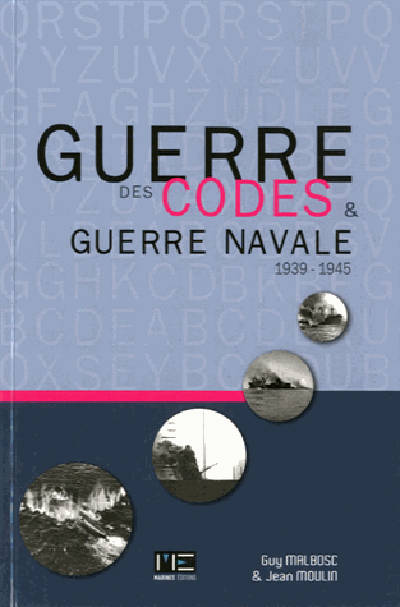Livres Sciences Humaines et Sociales Sciences sociales Guerre Des Codes & Guerre Navale Gilles Baudry, Jean Moulin, Gilles Baudry
