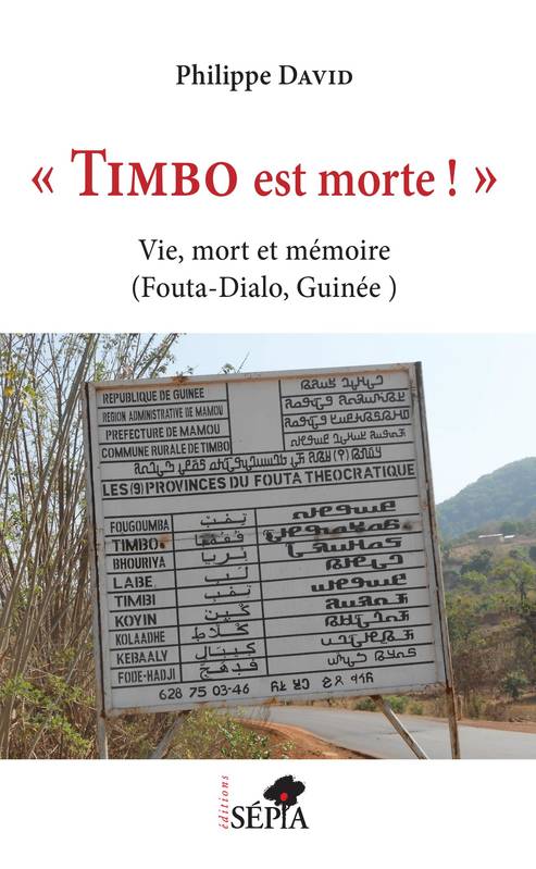 Livres Histoire et Géographie Histoire Histoire générale "Timbo est morte !", Vie, mort et mémoire (Fouta-Dialo, Guinée) Philippe David