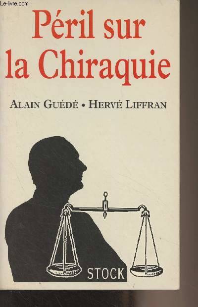 Livres Sciences Humaines et Sociales Sciences politiques Péril sur la Chiraquie Alain Guédé, Hervé Liffran